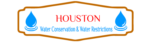 Houston Water Conservation & Water Restrictions